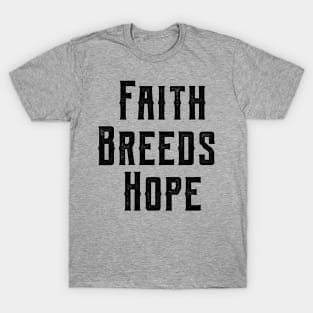 Faith Breeds Hope motivational quote T-Shirt